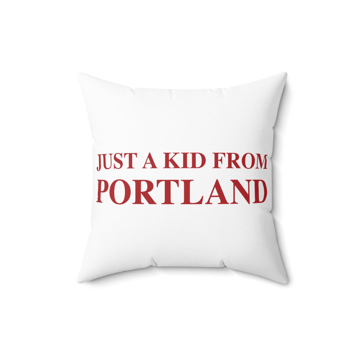 Just a kid from Portland Spun Polyester Square Pillow