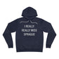 I Really Really Miss Sprague Unisex Sponge Fleece Pullover Hoodie