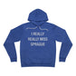 I Really Really Miss Sprague Unisex Sponge Fleece Pullover Hoodie