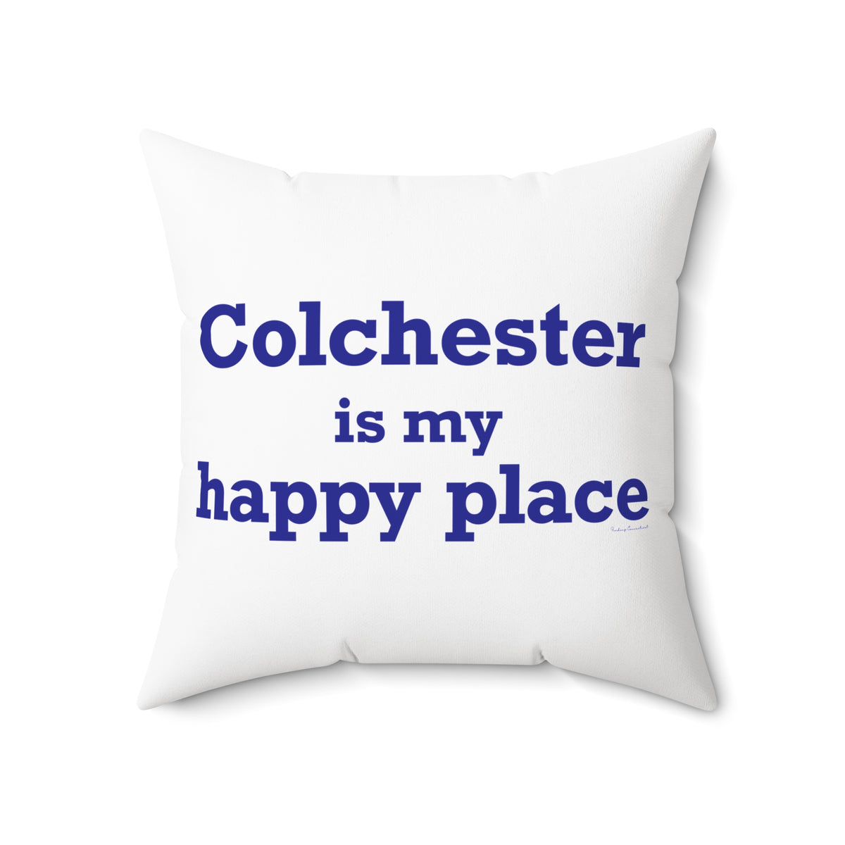 Colchester is My Happy Place Spun Polyester Square Pillow