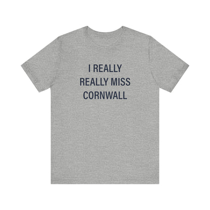 I Really Really Miss Cornwall Unisex Jersey Short Sleeve T-Shirt