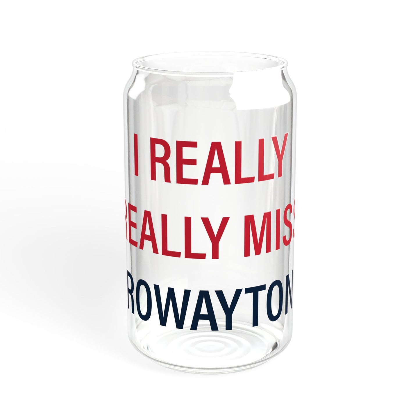 I Really Really Miss Rowayton Sipper Glass, 16oz