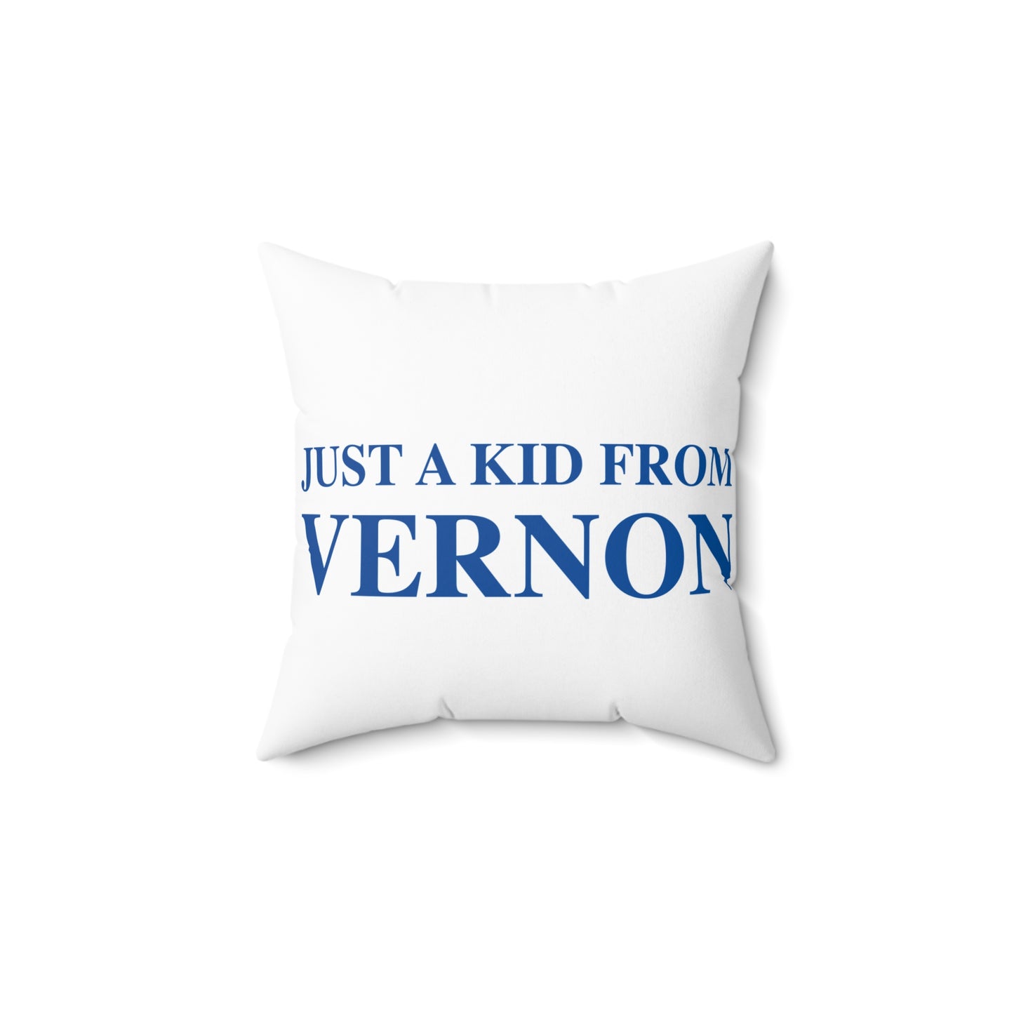 Just a kid from Vernon Spun Polyester Square Pillow