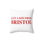 Just a kid from Bristol Spun Polyester Square Pillow