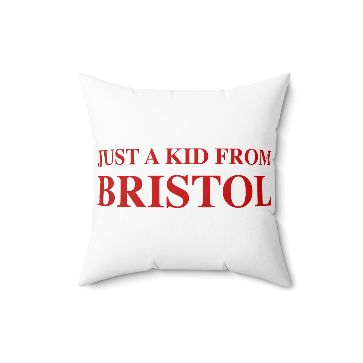 Just a kid from Bristol Spun Polyester Square Pillow