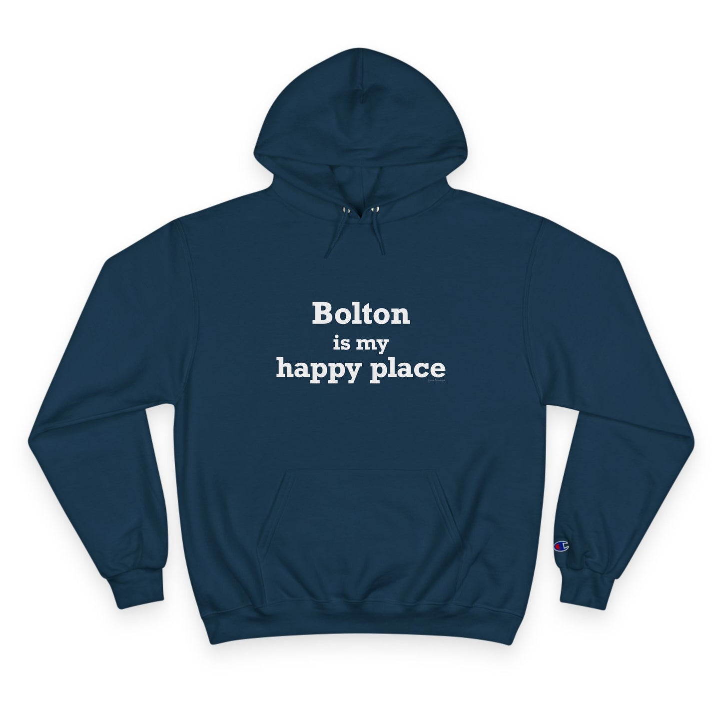 Bolton is My Happy Place Champion Hoodie