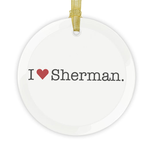 I Heart Sherman. Glass Ornaments
