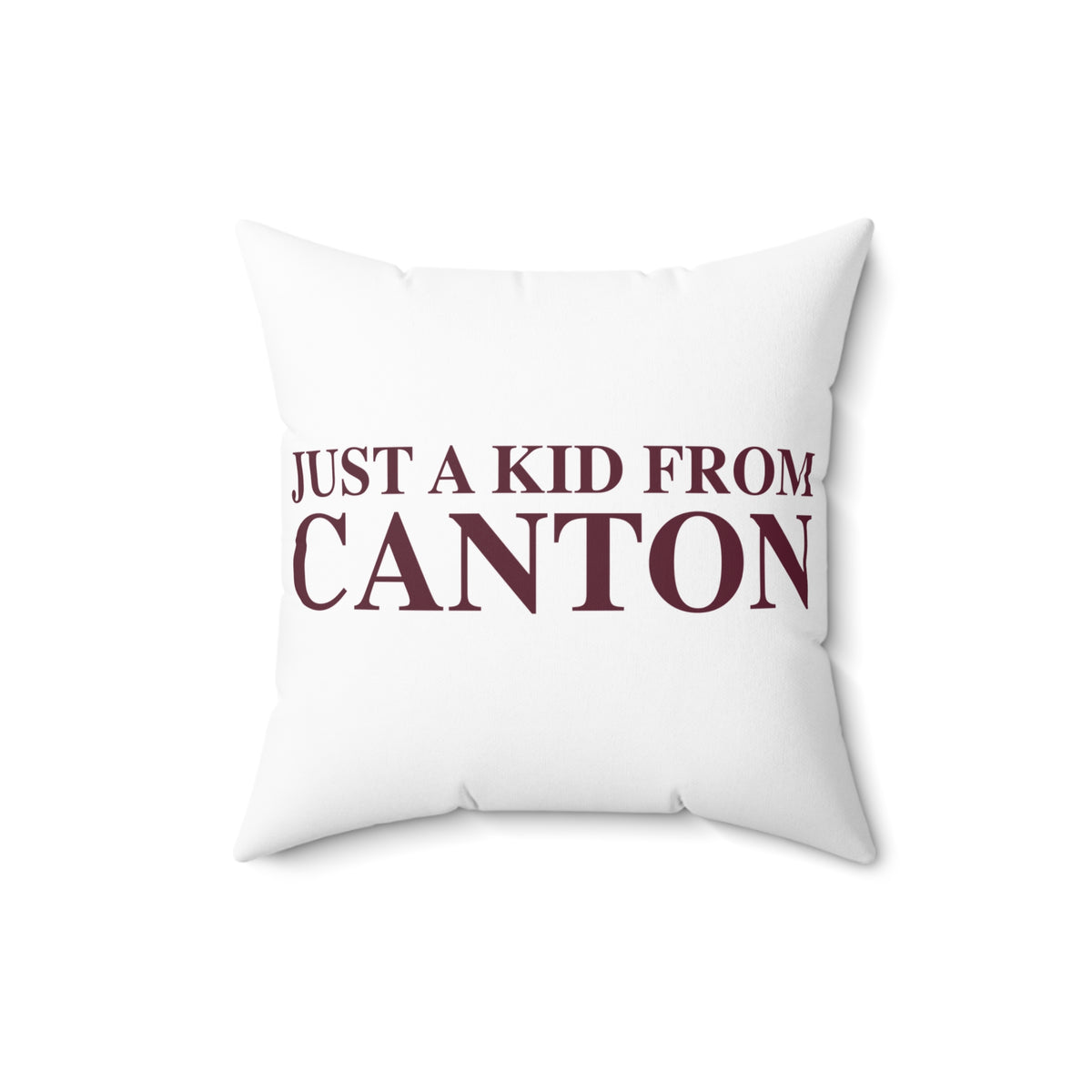 Just a kid from Canton Spun Polyester Square Pillow