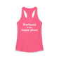 Portland is My Happy Place Women's Ideal Racerback Tank Top