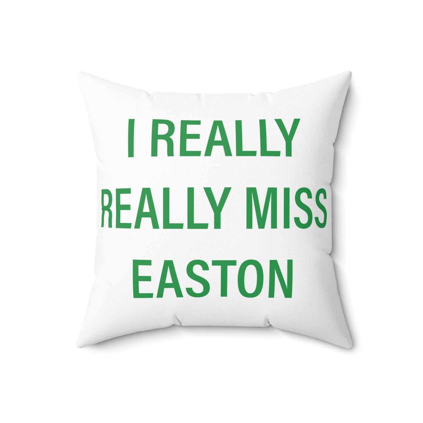 I Really Really Miss Easton Spun Polyester Square Pillow
