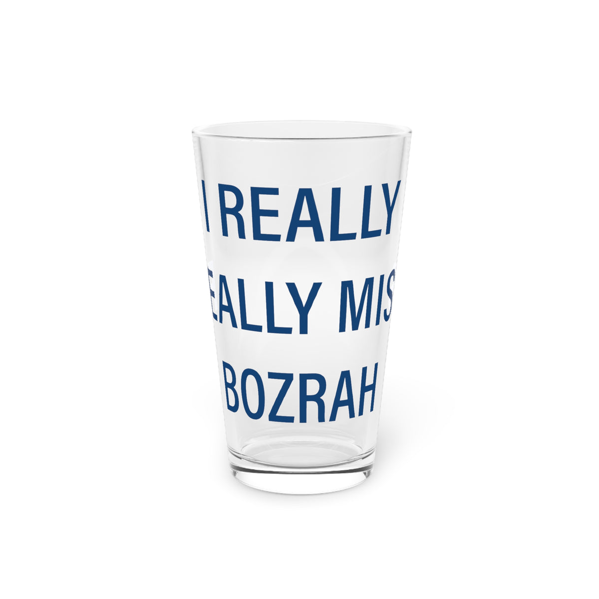 I Really Really Miss Bozrah Pint Glass, 16oz