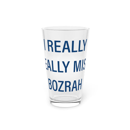 I Really Really Miss Bozrah Pint Glass, 16oz
