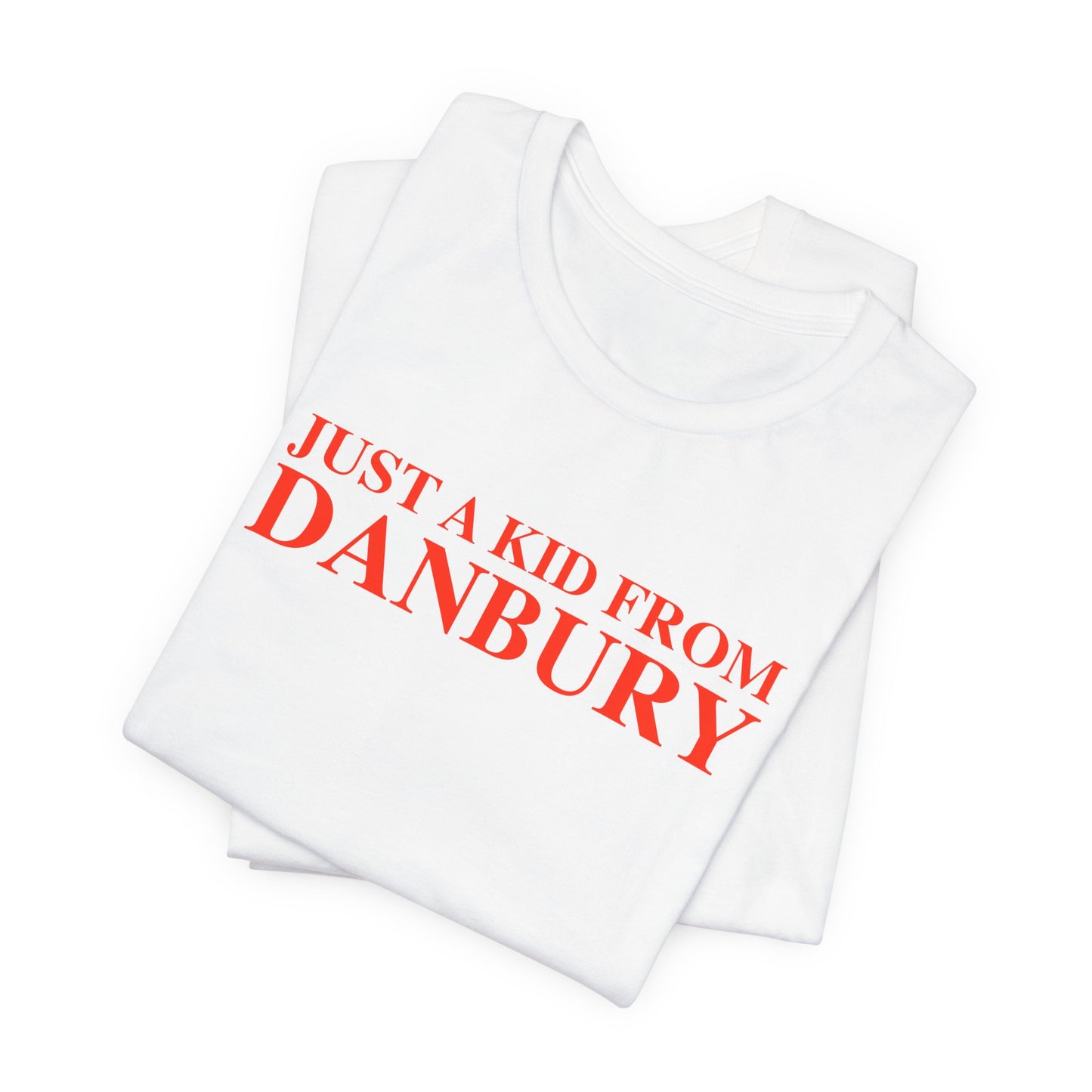 Just a kid from Danbury Unisex Jersey Short Sleeve T-Shirt