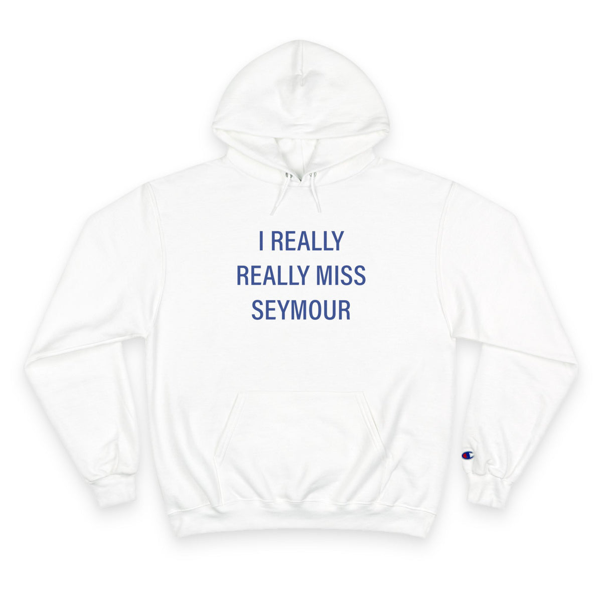 I Really Really Miss Seymour Champion Hoodie