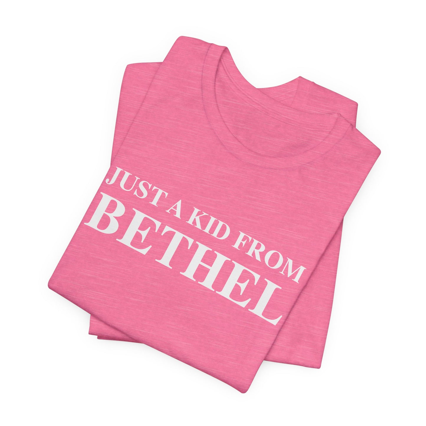 Just a kid from Bethel Unisex Jersey Short Sleeve T-Shirt