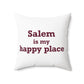 Salem  is My Happy Place Spun Polyester Square Pillow