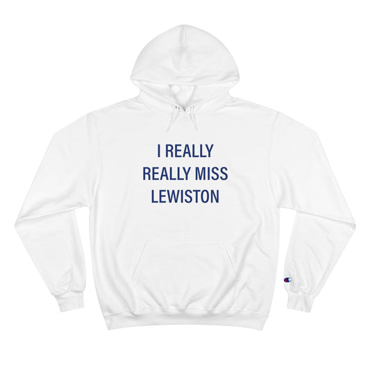 I Really Really Miss Lewiston Champion Hoodie