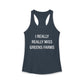 I Really Really Miss Greens Farms Women's Ideal Racerback Tank Top
