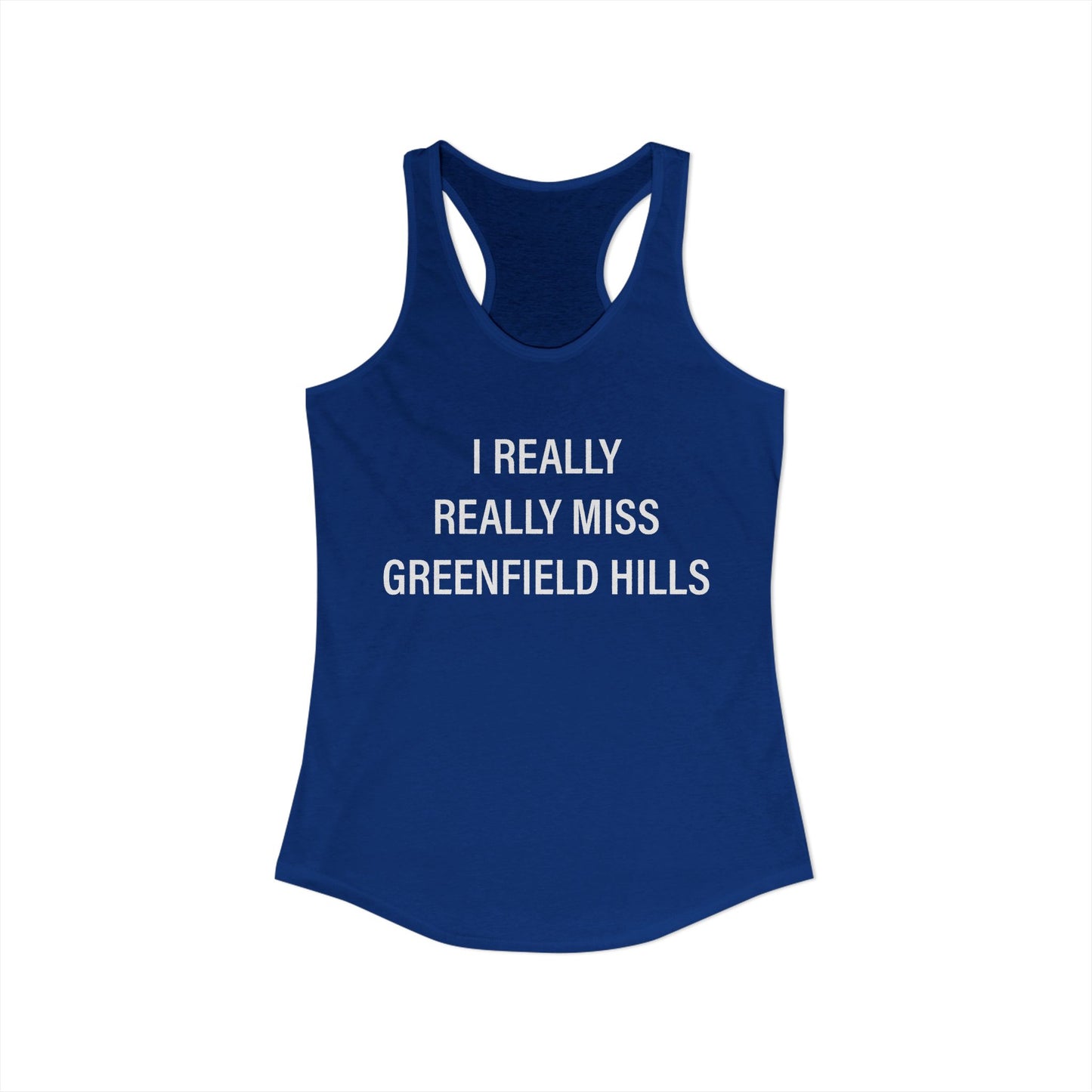 I Really Really Miss Greenfield Hill Women's Ideal Racerback Tank Top