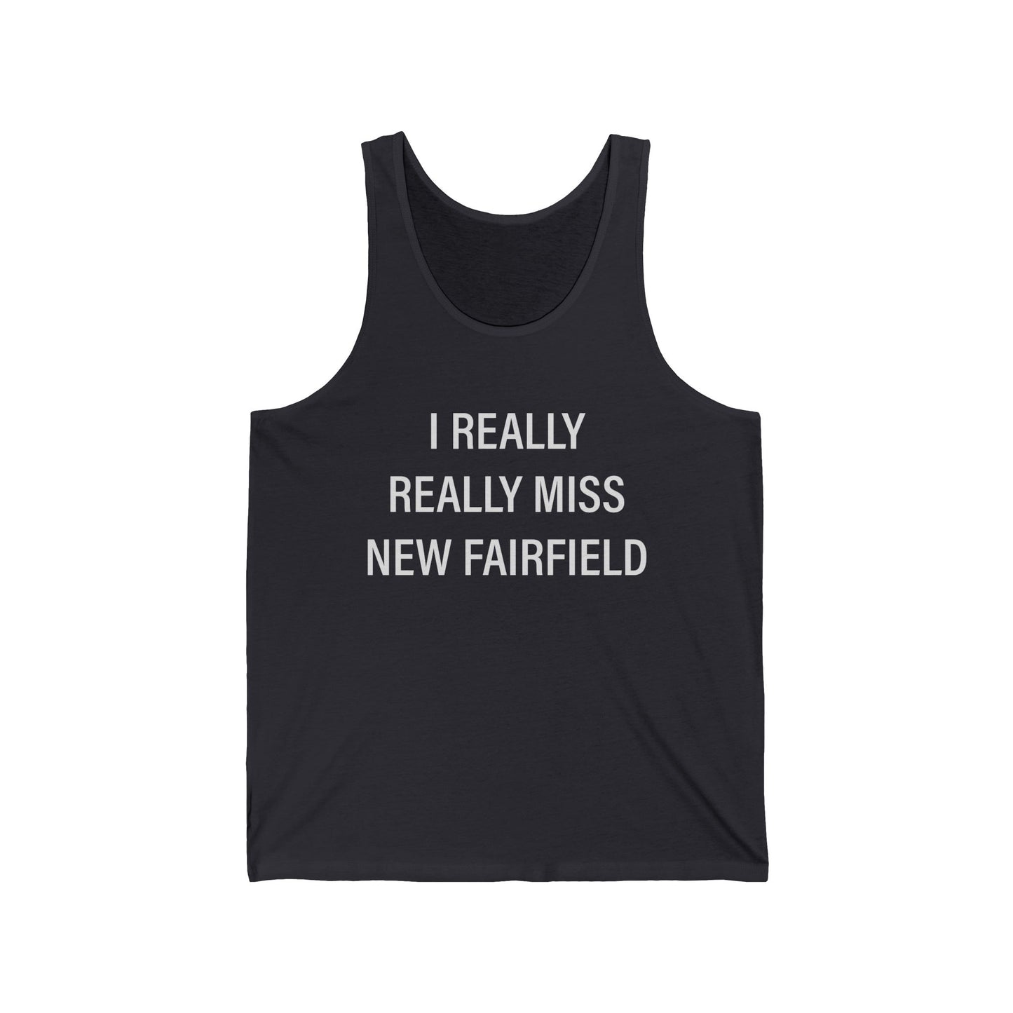 I Really Really Miss New Fairfield  Unisex Jersey Tank Top