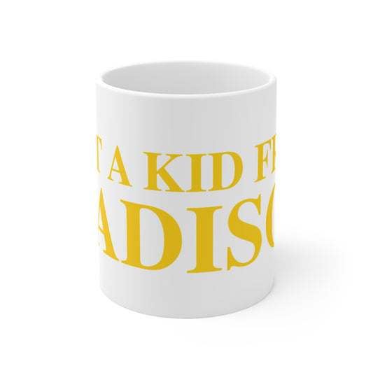 Just a kid from Madison Mug 11oz