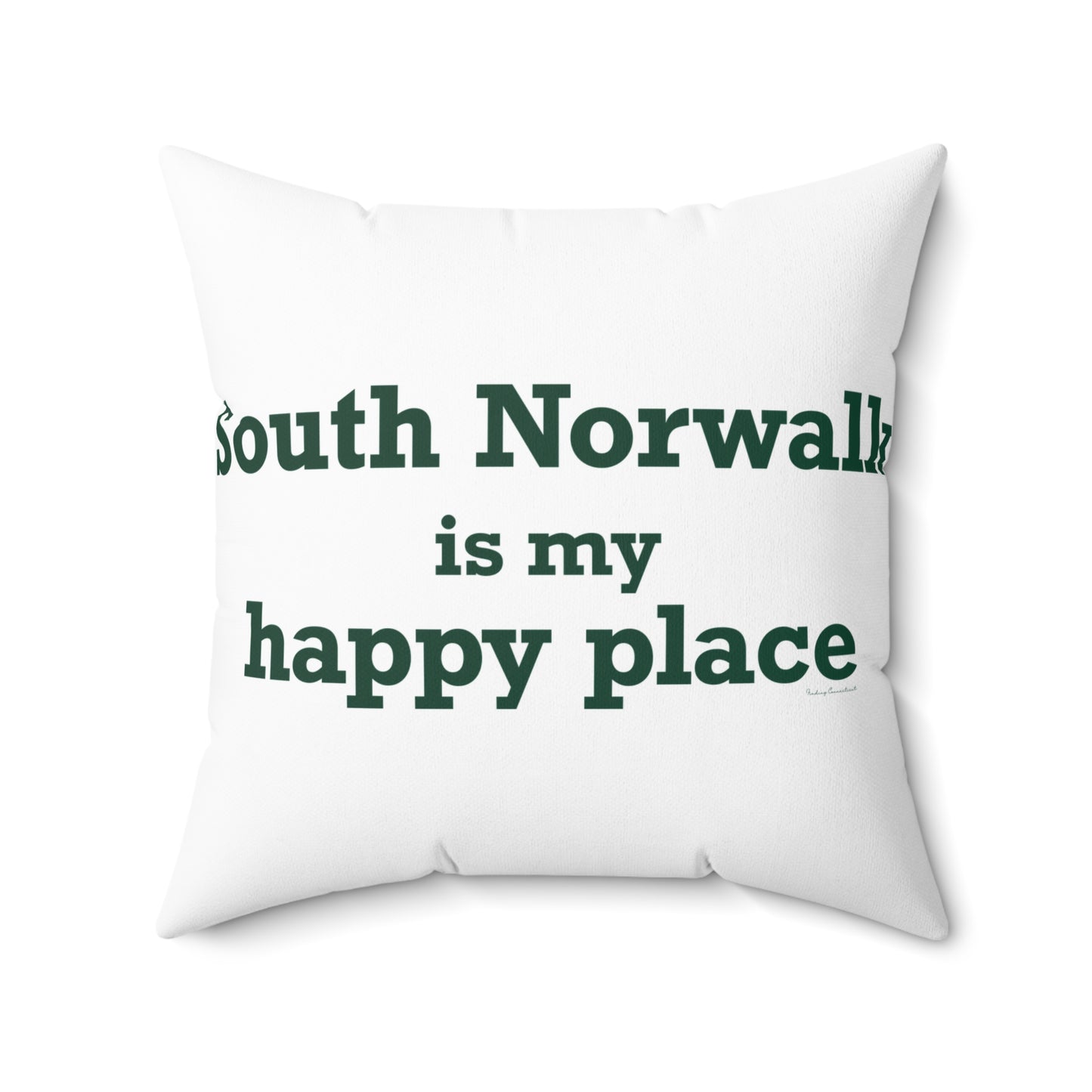 South Norwalk is My Happy Place Spun Polyester Square Pillow