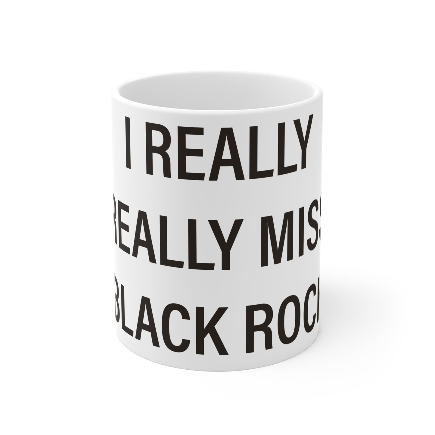 I Really Really Miss Black Rock Mug 11oz
