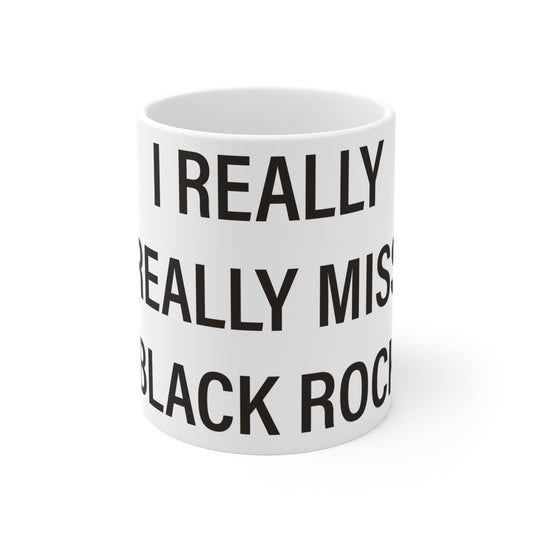 I Really Really Miss Black Rock Mug 11oz