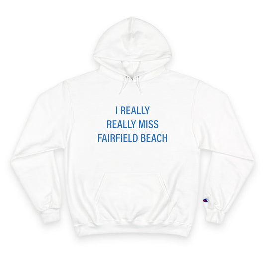 I Really Really Miss Fairfield Beach Champion Hoodie