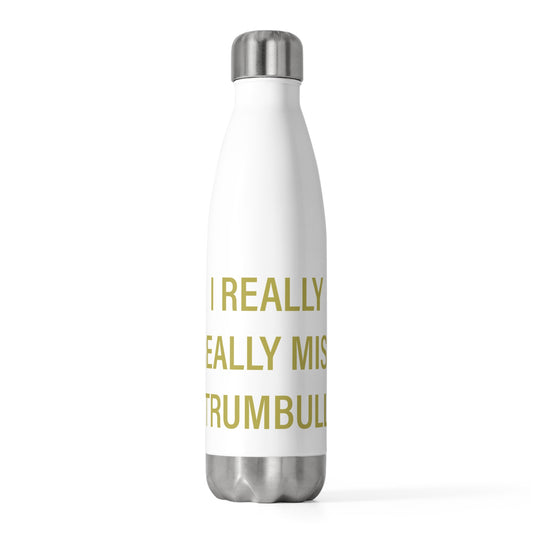 I Really Really Miss Trumbull 20oz Insulated Bottle