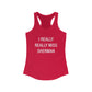 I Really Really Miss Sherman Women's Ideal Racerback Tank Top