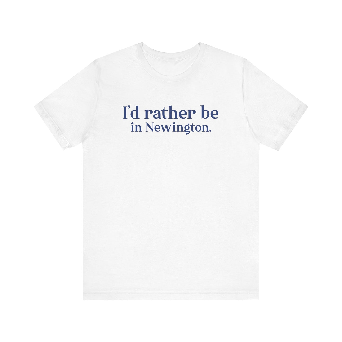 I'd rather be in Newington Unisex Jersey Short Sleeve Tee