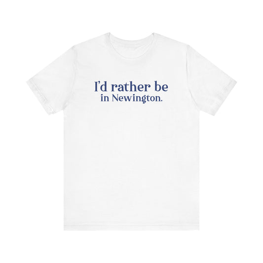 I'd rather be in Newington Unisex Jersey Short Sleeve Tee