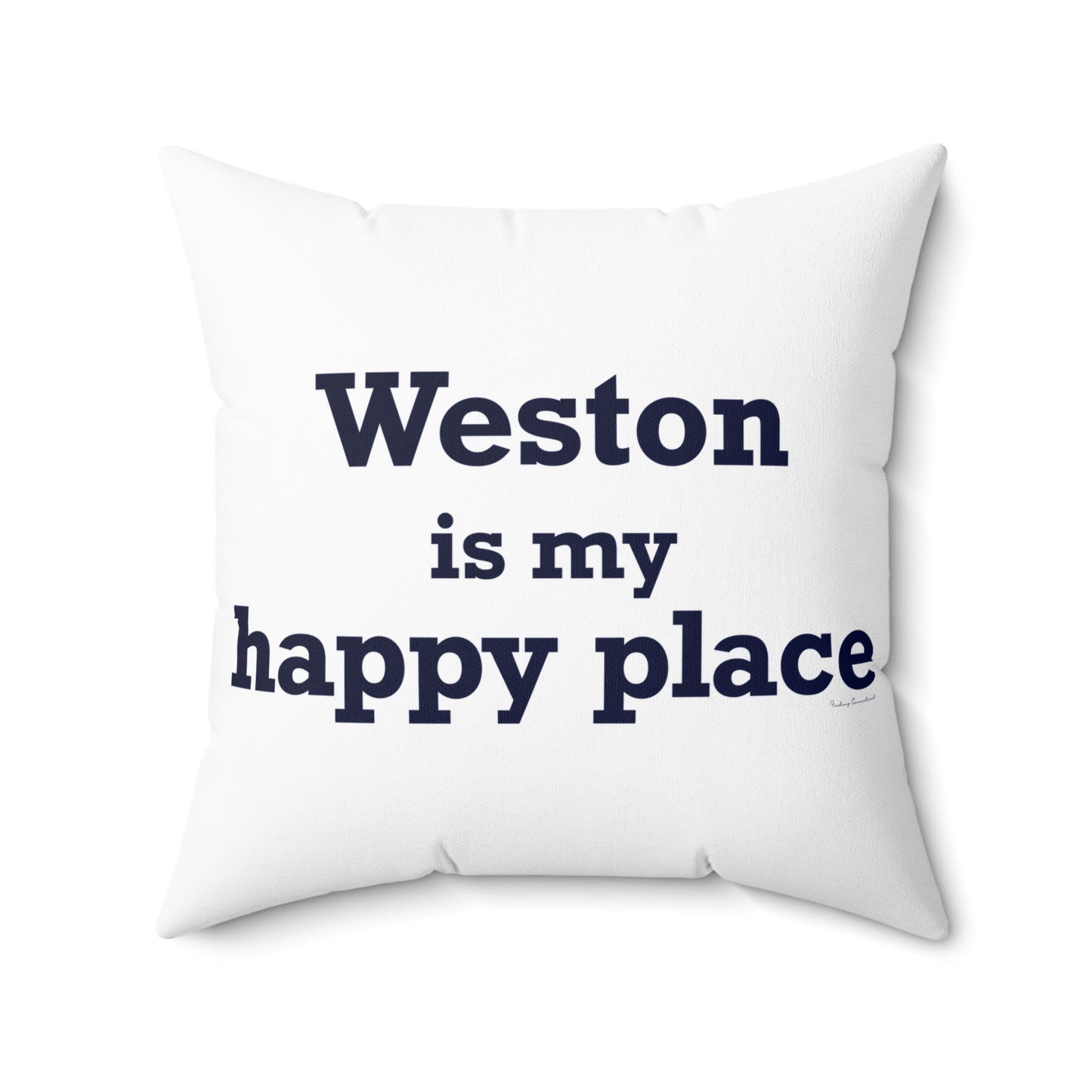 Weston Is My Happy Place  Spun Polyester Square Pillow