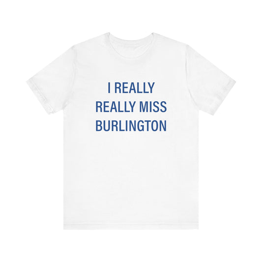 I Really Really Miss Burlington Unisex Jersey Short Sleeve T-Shirt
