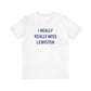 I Really Really Miss Lewiston Unisex Jersey Short Sleeve Tee