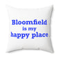 Bloomfield is My Happy Place Polyester Square Pillow