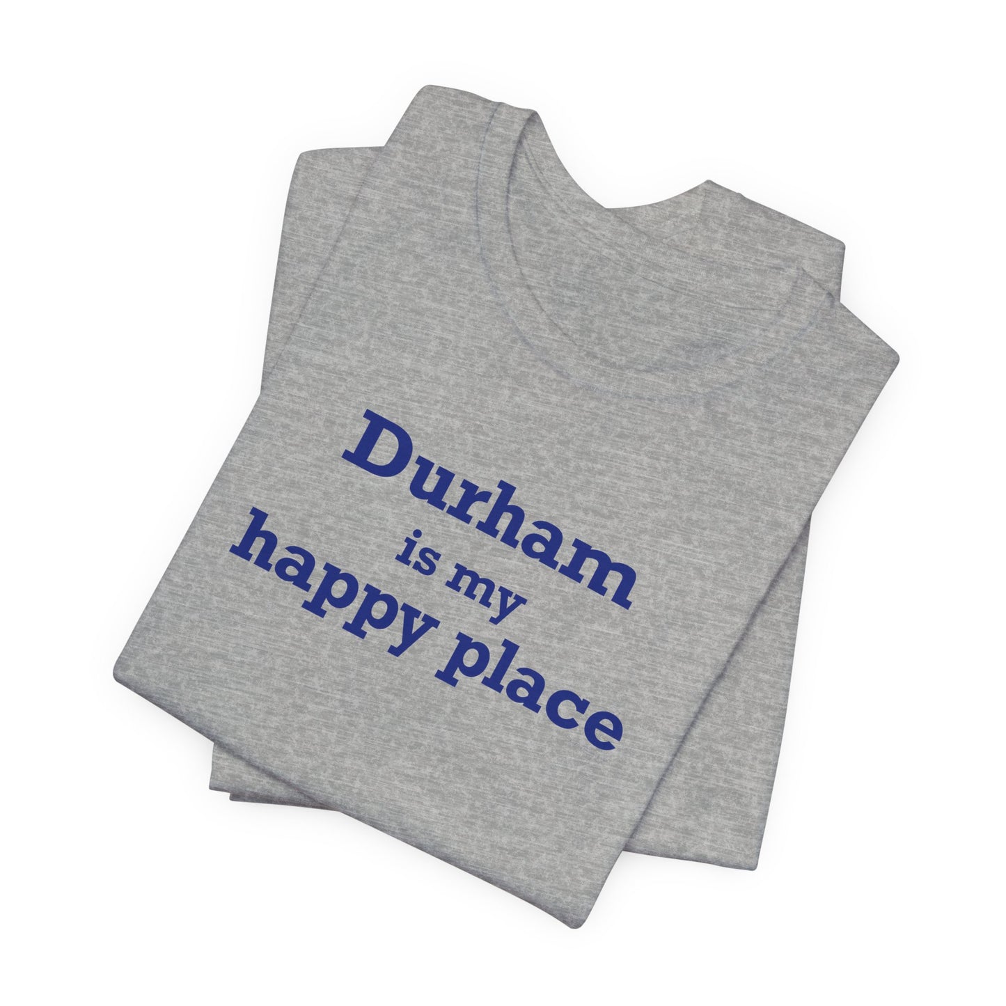 Durham is My Happy Place Unisex Jersey Short Sleeve T-Shirt