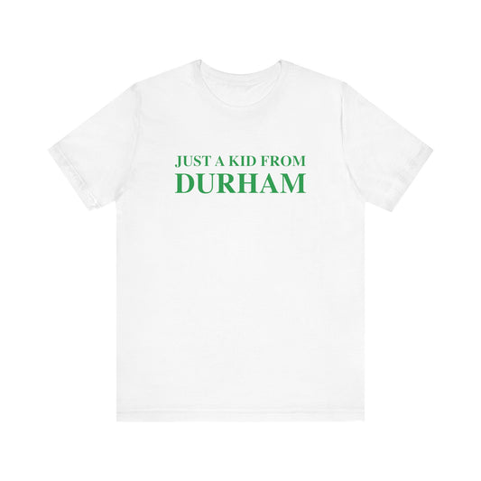 Just a kid from Durham Unisex Jersey Short Sleeve Tee