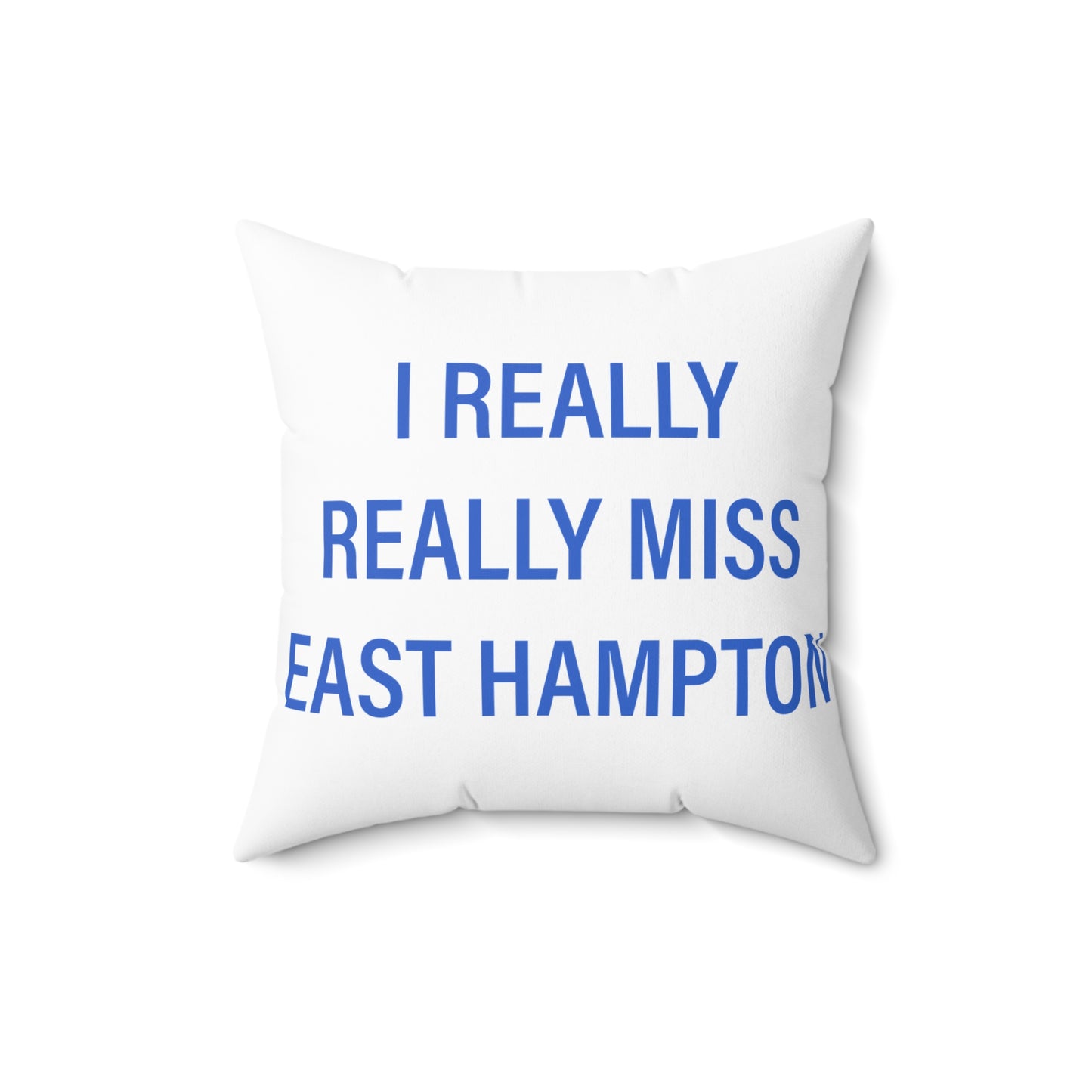 I Really Really Miss East Hampton Spun Polyester Square Pillow