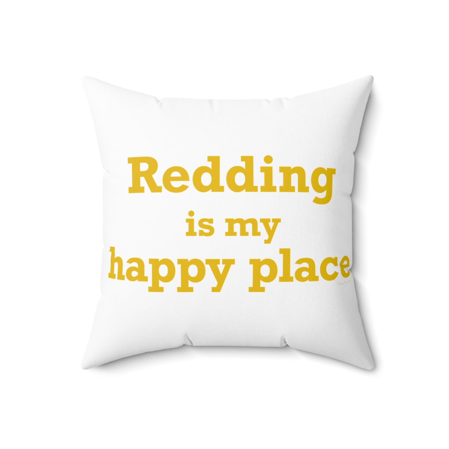 Redding Is My Happy Place Spun Polyester Square Pillow