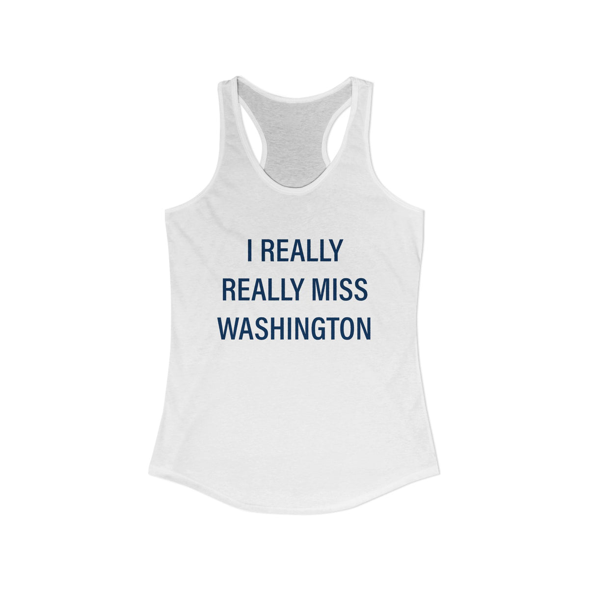 I Really Really Miss Washington  Women's Ideal Racerback Tank Top