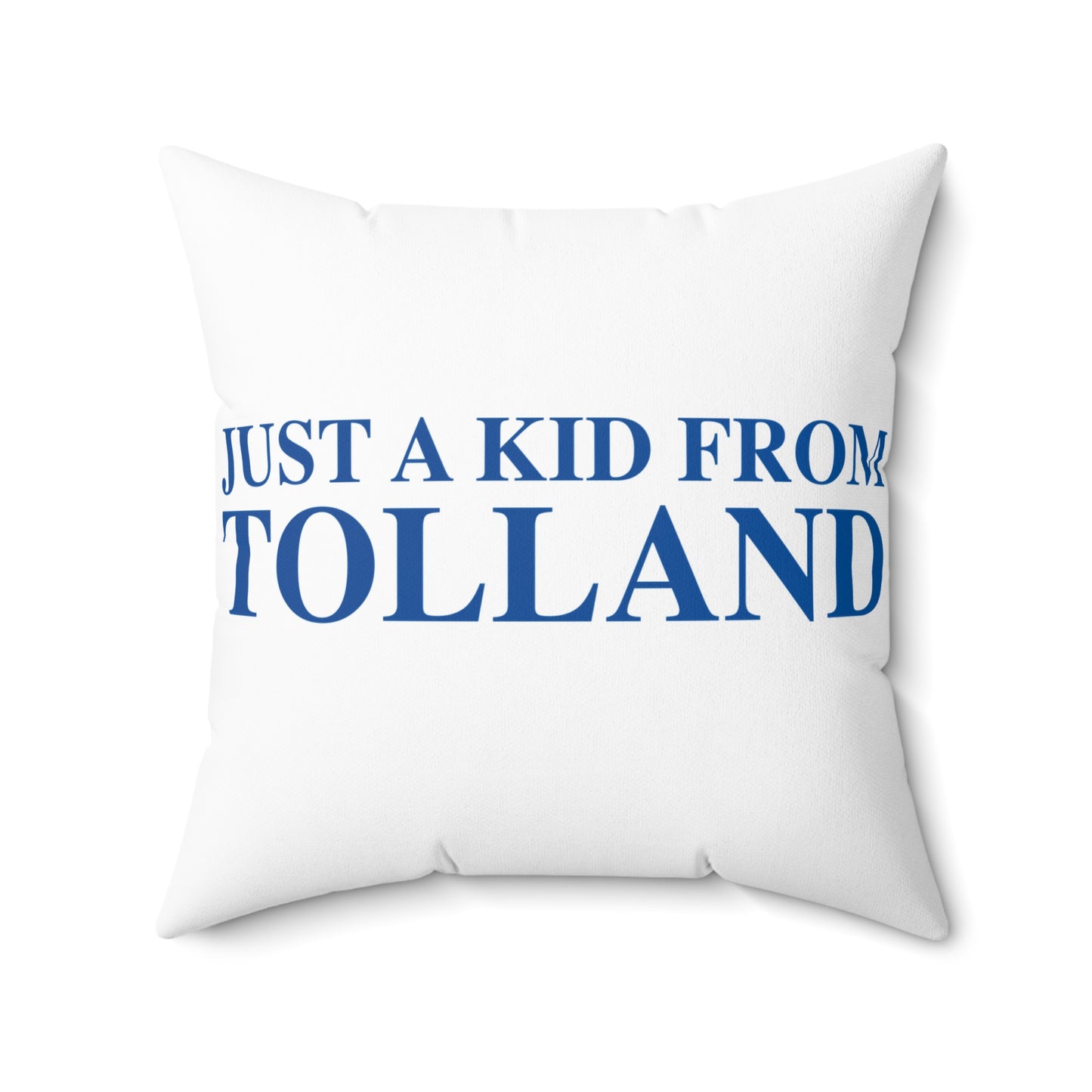 Just a kid from Tolland Spun Polyester Square Pillow