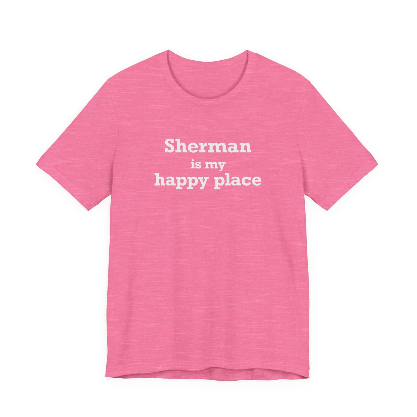 Sherman Is My Happy Place Unisex Jersey Short Sleeve T-Shirt