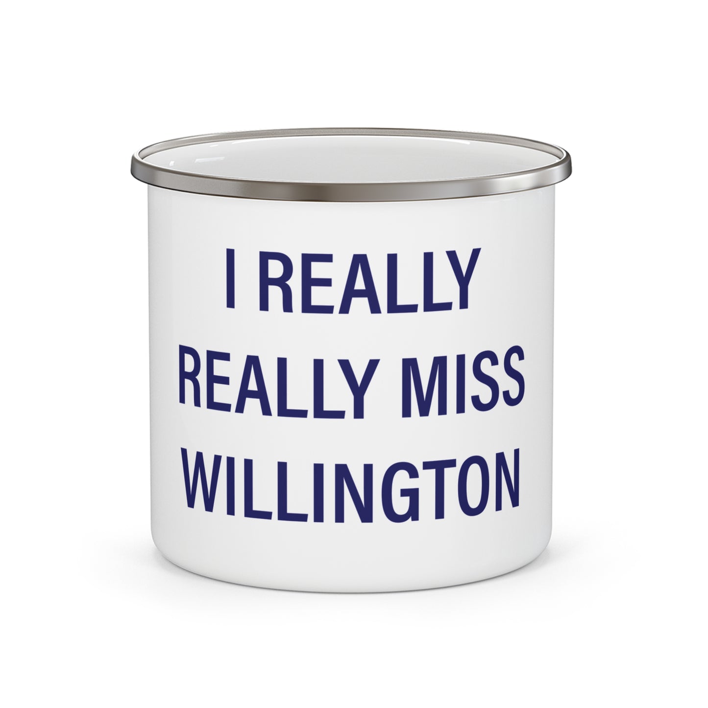 I Really Really Miss Willington Enamel Camping Mug