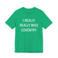 I Really Really Miss Coventry Unisex Jersey Short Sleeve T-Shirt