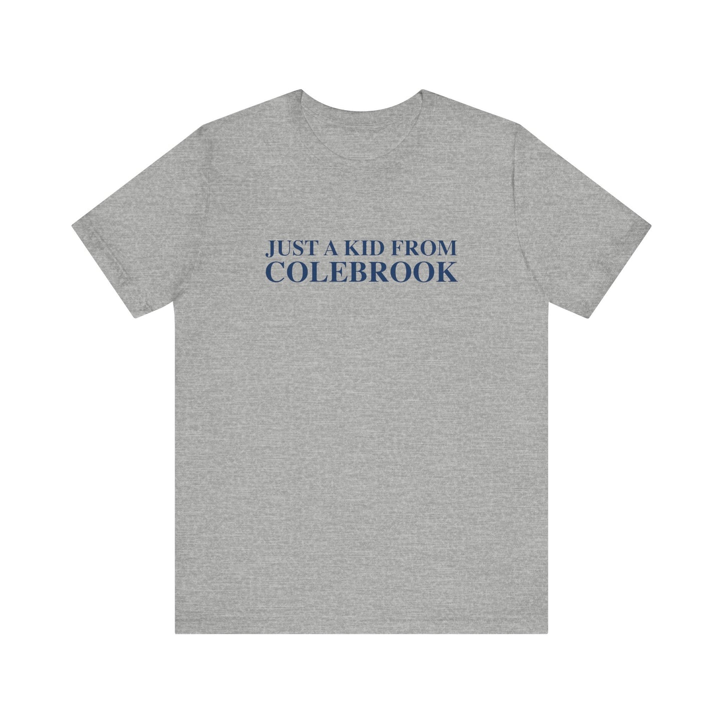 Just a kid from Colebrook Unisex Jersey Short Sleeve T-Shirt