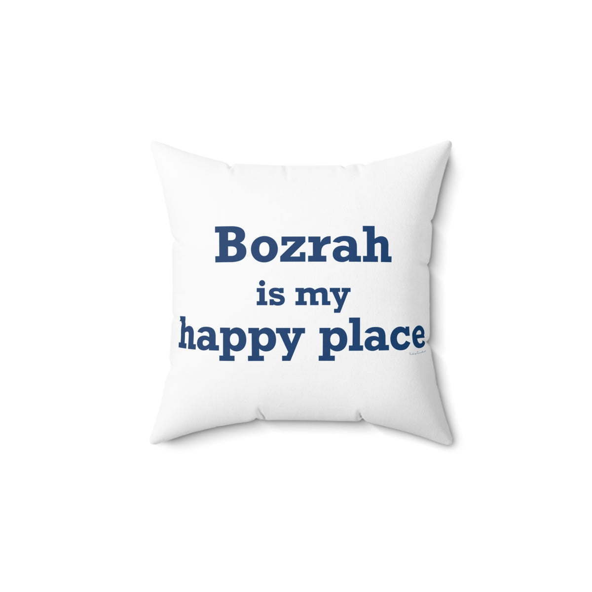 Bozrah is My Happy Place Spun Polyester Square Pillow
