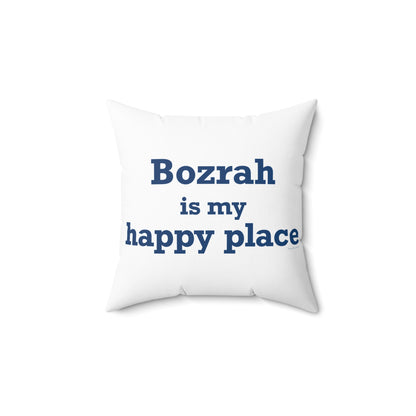 Bozrah is My Happy Place Spun Polyester Square Pillow