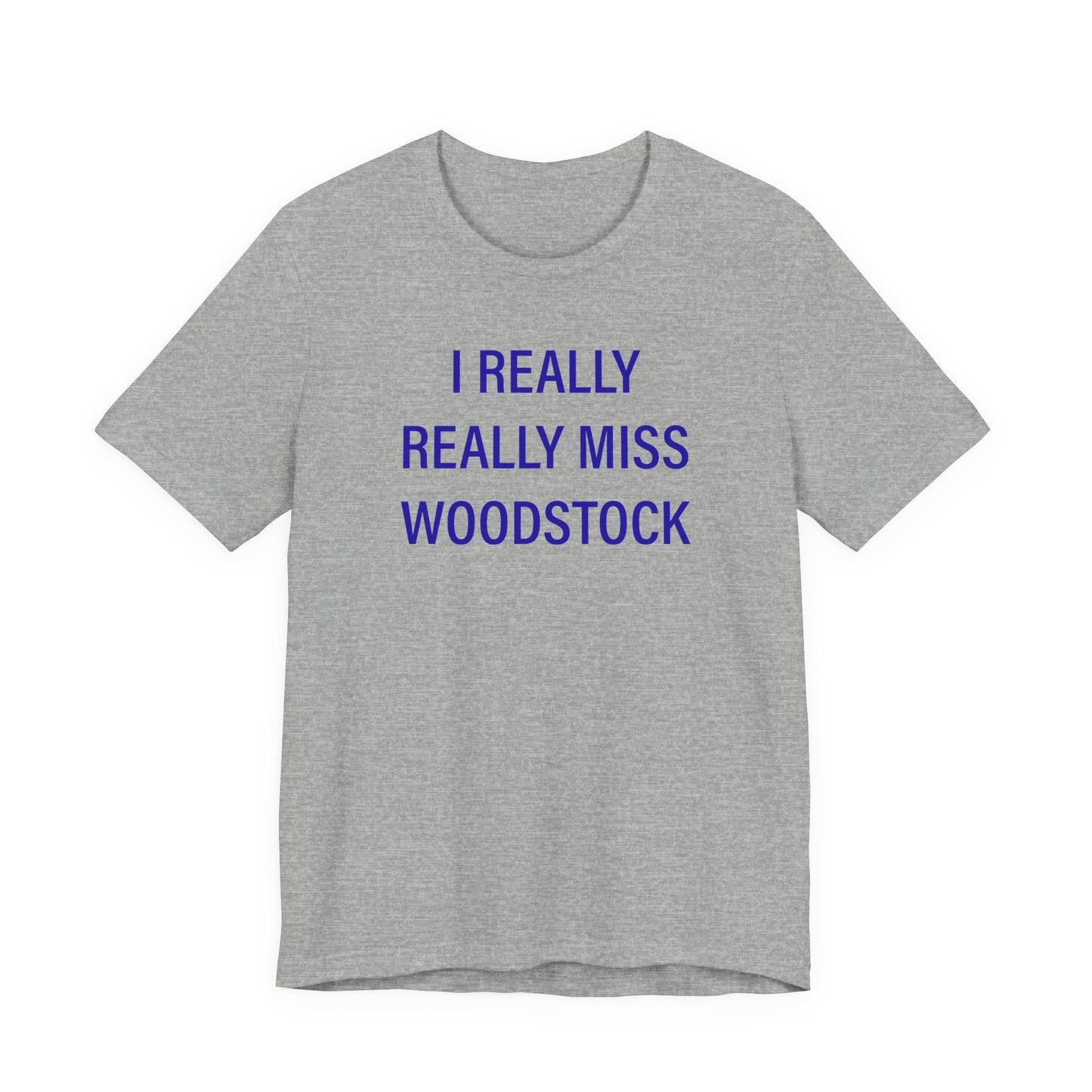 I Really Really Miss Woodstock Unisex Jersey Short Sleeve T-Shirt